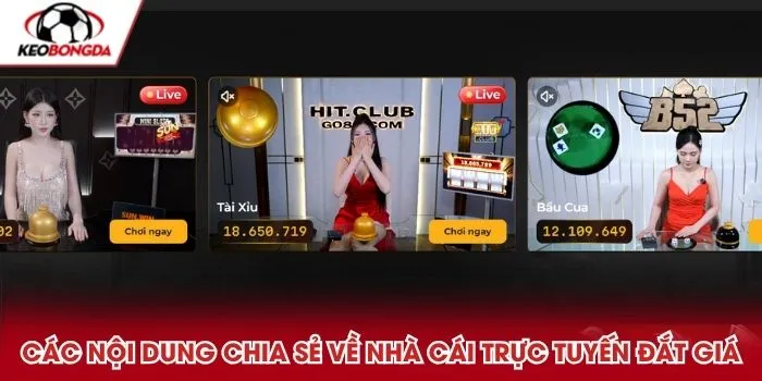 Các nội dung chia sẻ về nhà cái trực tuyến đắt giá