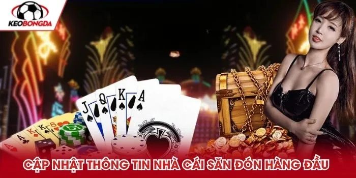 Cập nhật các thông tin liên quan đến nhà cái săn đón hàng đầu châu Á
