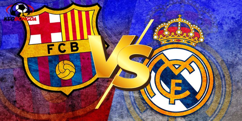 Soi Kèo Real Madrid vs Barcelona