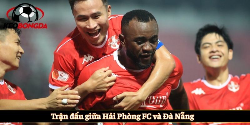 Trận đấu giữa Hải Phòng FC và Đà Nẵng 